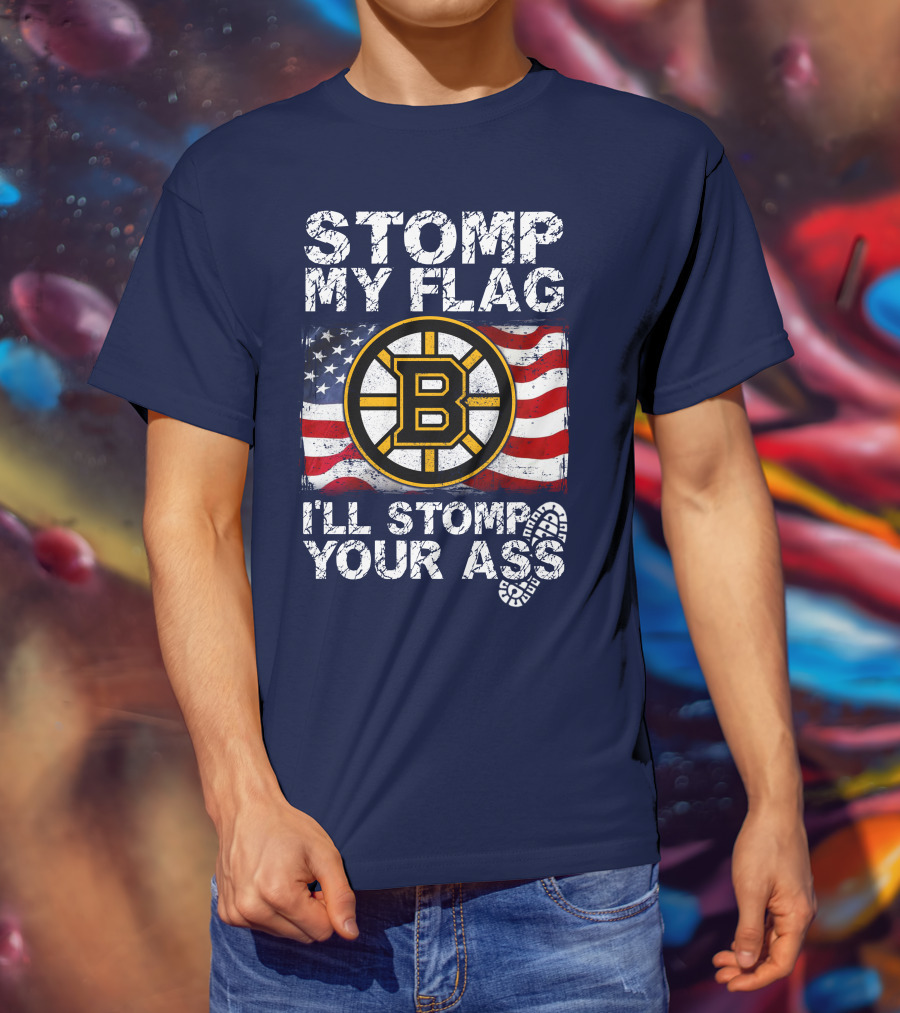 Stomp My Flag I'll Stomp Your Ass Boston Bruins Usa Flag T-Shirt
