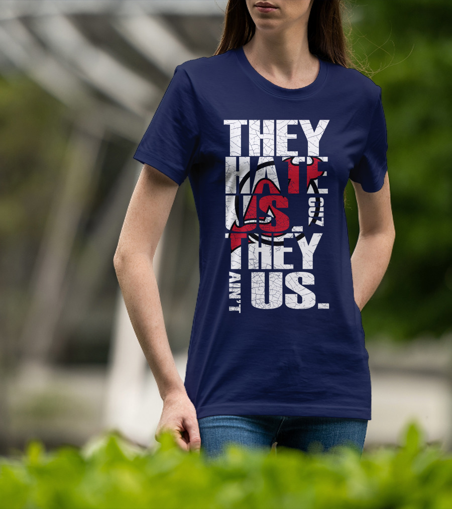 They Hate Us 'Cause They Ain't Us New Jersey Devils T-Shirt
