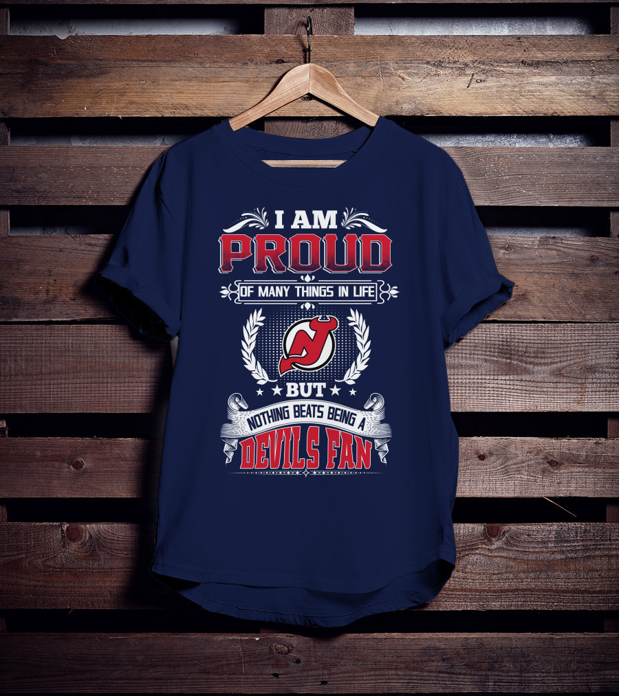 I Am Proud Of Many Things In Life But Nothing Beats Being A Devils Fan New Jersey Devils T-Shirt