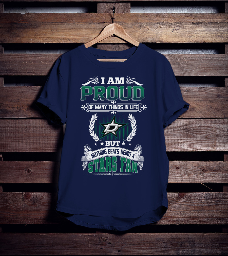 I Am Proud Of Many Things In Life But Nothing Beats Being A Stars Fan T-Shirt