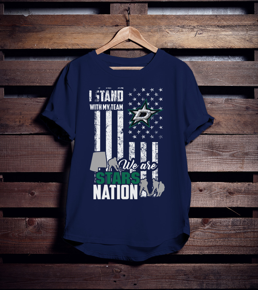 I Stand With My Team We Are Stars Nation Dallas Stars T-Shirt