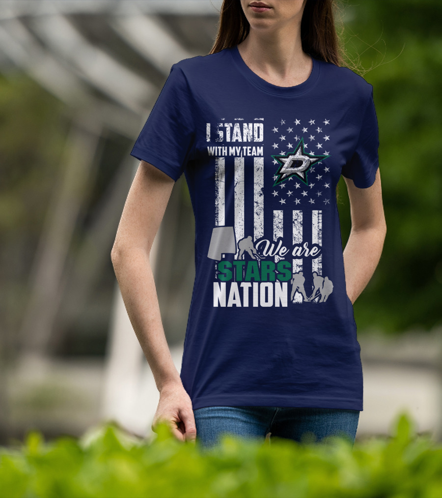 I Stand With My Team We Are Stars Nation Dallas Stars T-Shirt