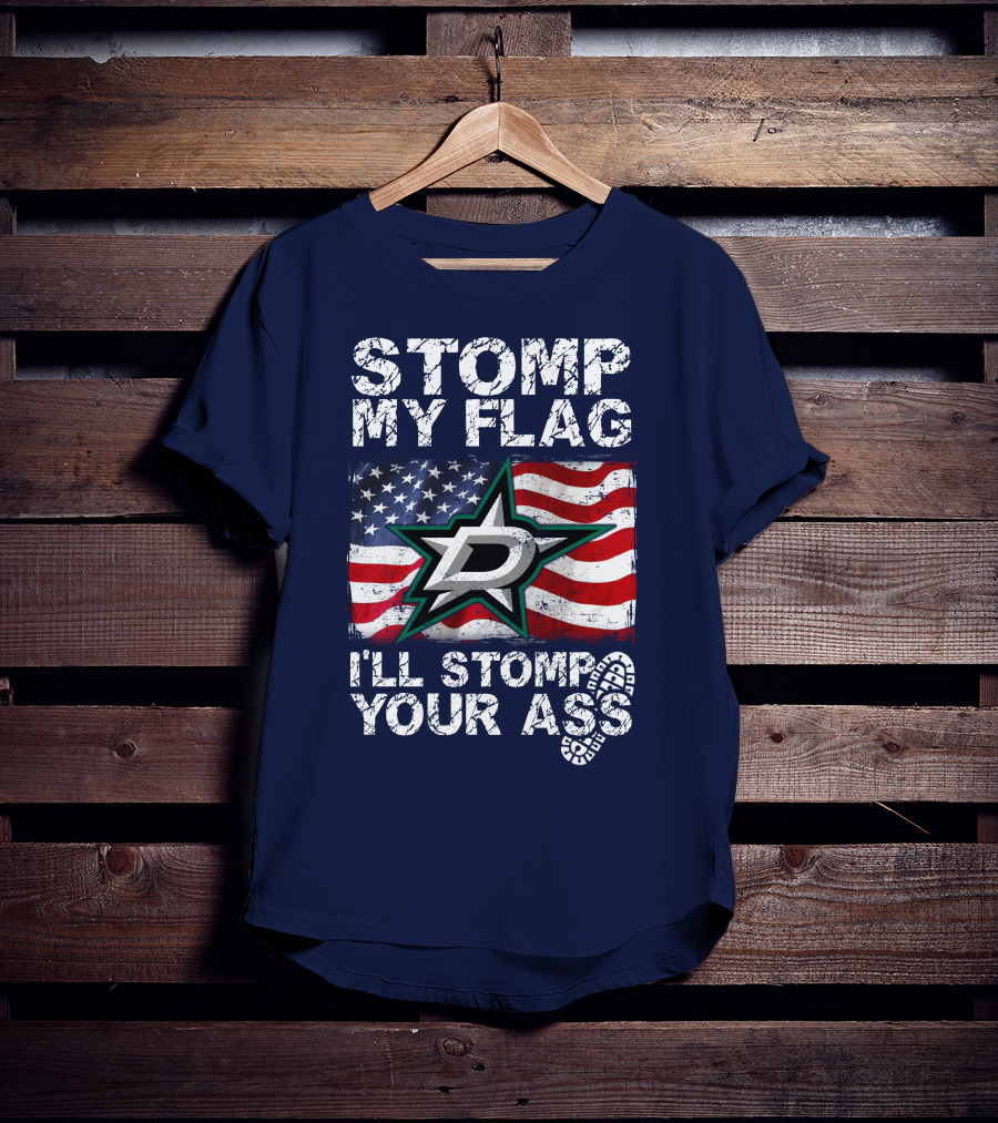 Dallas Stars Stomp My Flag I'll Stomp Your Ass American Flag T-Shirt