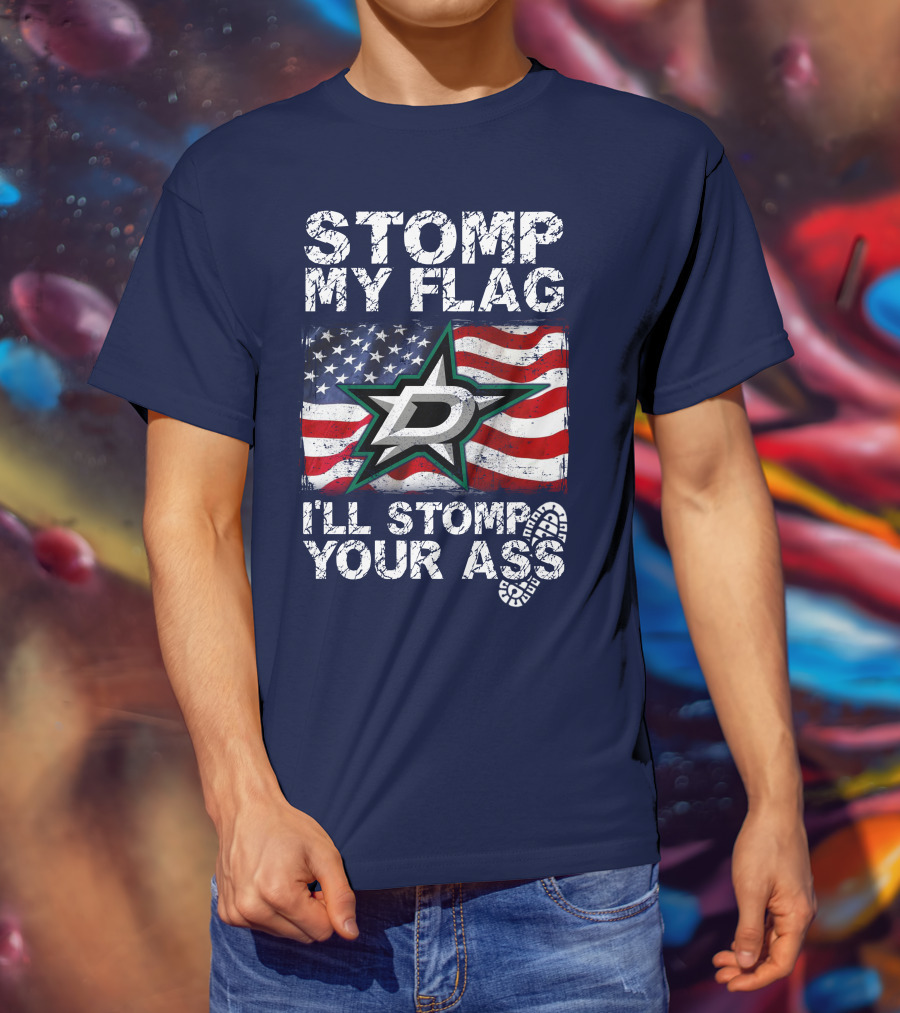 Dallas Stars Stomp My Flag I'll Stomp Your Ass American Flag T-Shirt