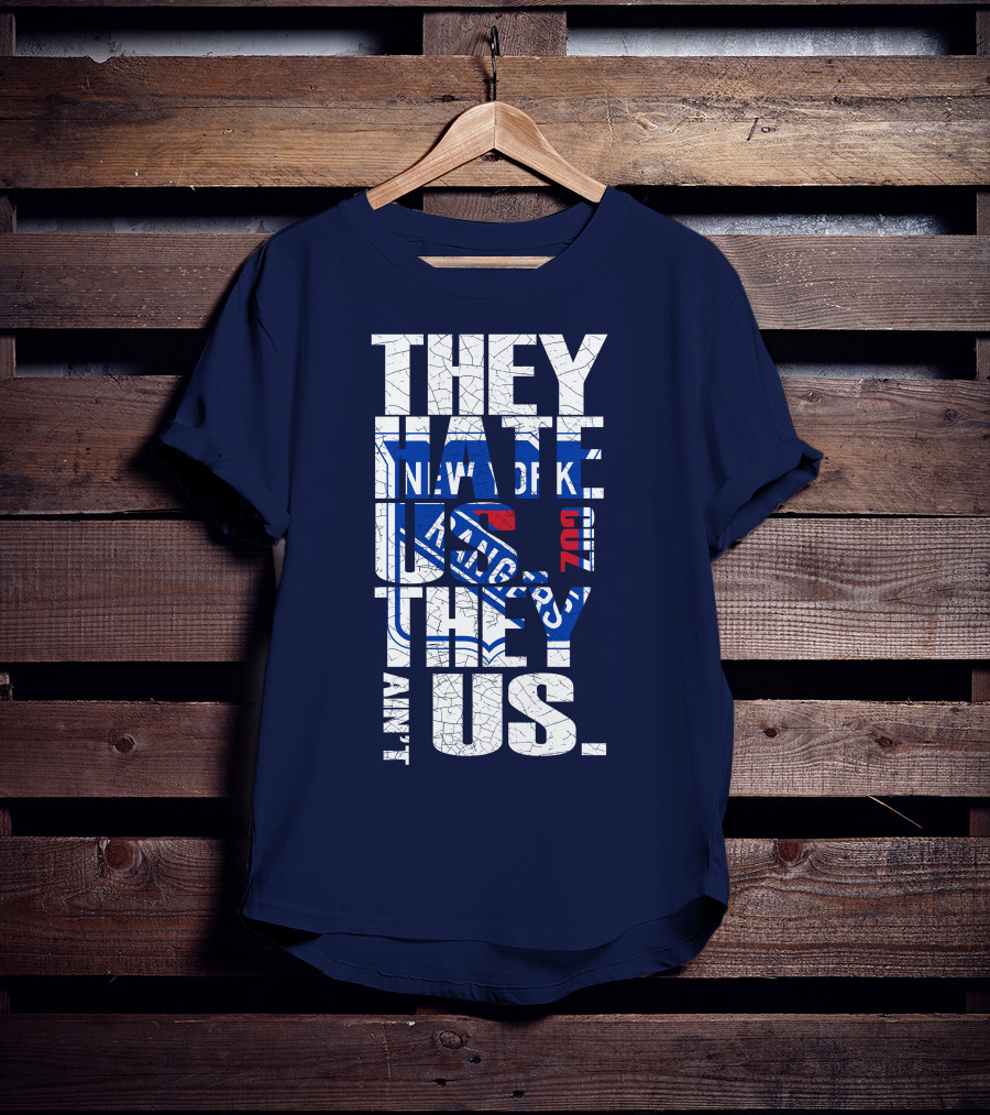 New York Rangers They Hate Us They Ain't Us T-Shirt