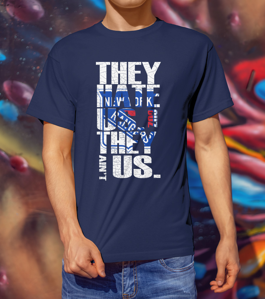 New York Rangers They Hate Us They Ain't Us T-Shirt