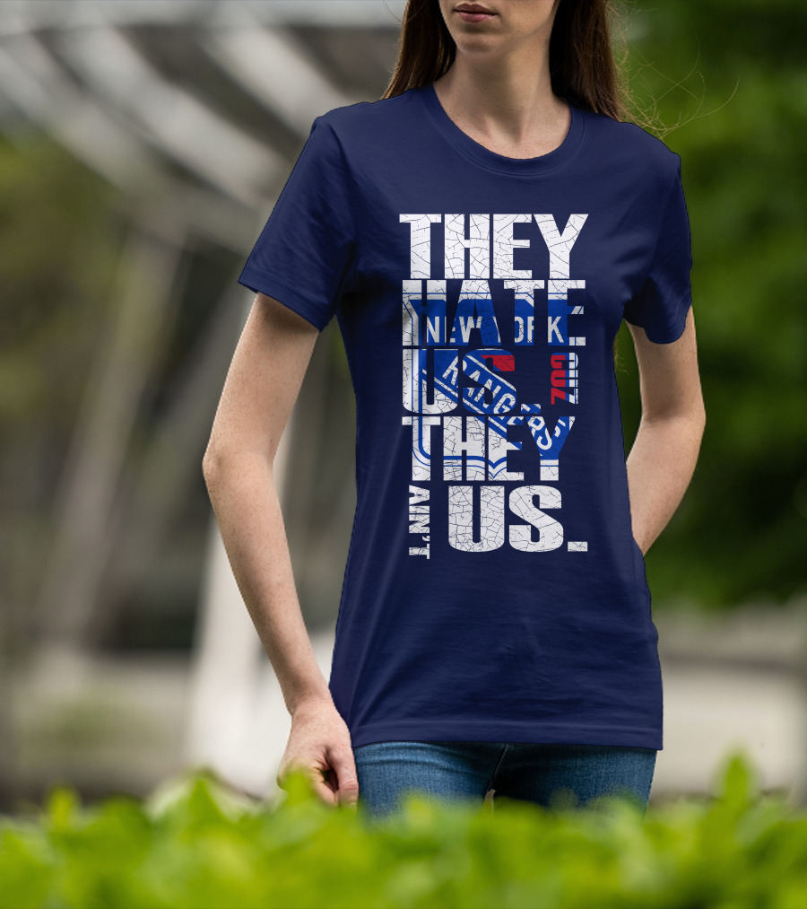 New York Rangers They Hate Us They Ain't Us T-Shirt