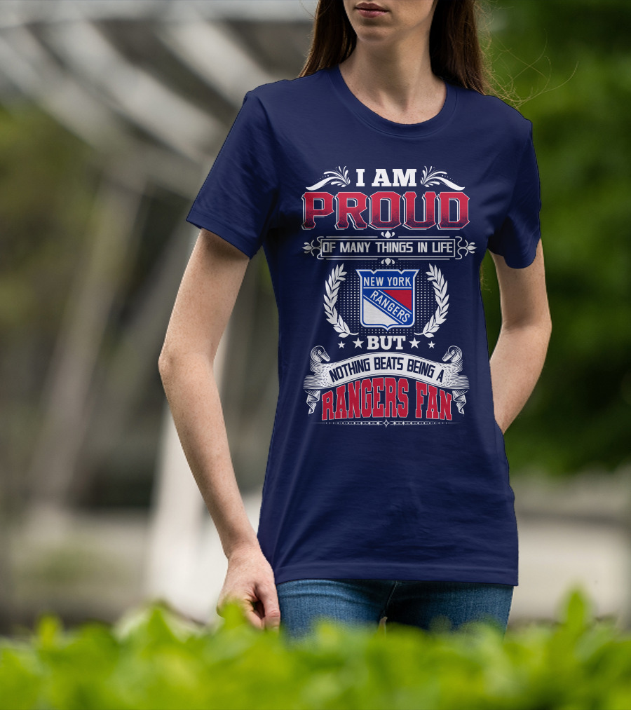 I Am Proud Of Many Things In Life But Nothing Beats Being A New York Rangers Fan T-Shirt