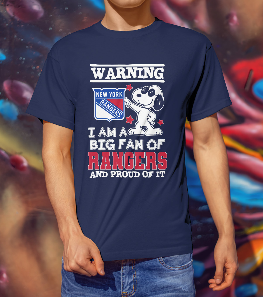 Warning New York Rangers I Am A Big Fan Of Rangers And Proud Of It T-Shirt