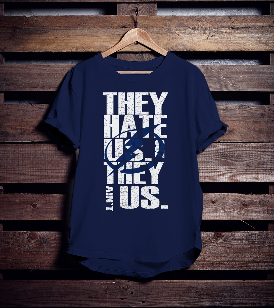 They Hate Us They Ain't Us Tampa Bay Lightning T-Shirt