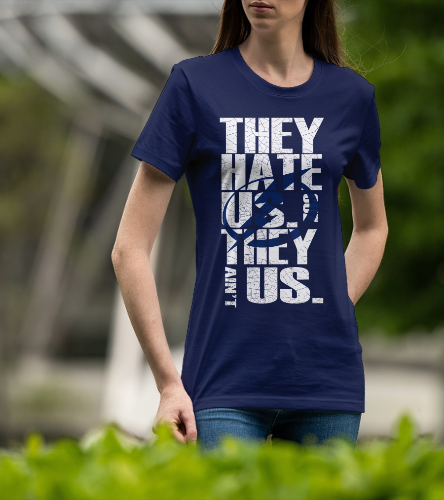 They Hate Us They Ain't Us Tampa Bay Lightning T-Shirt