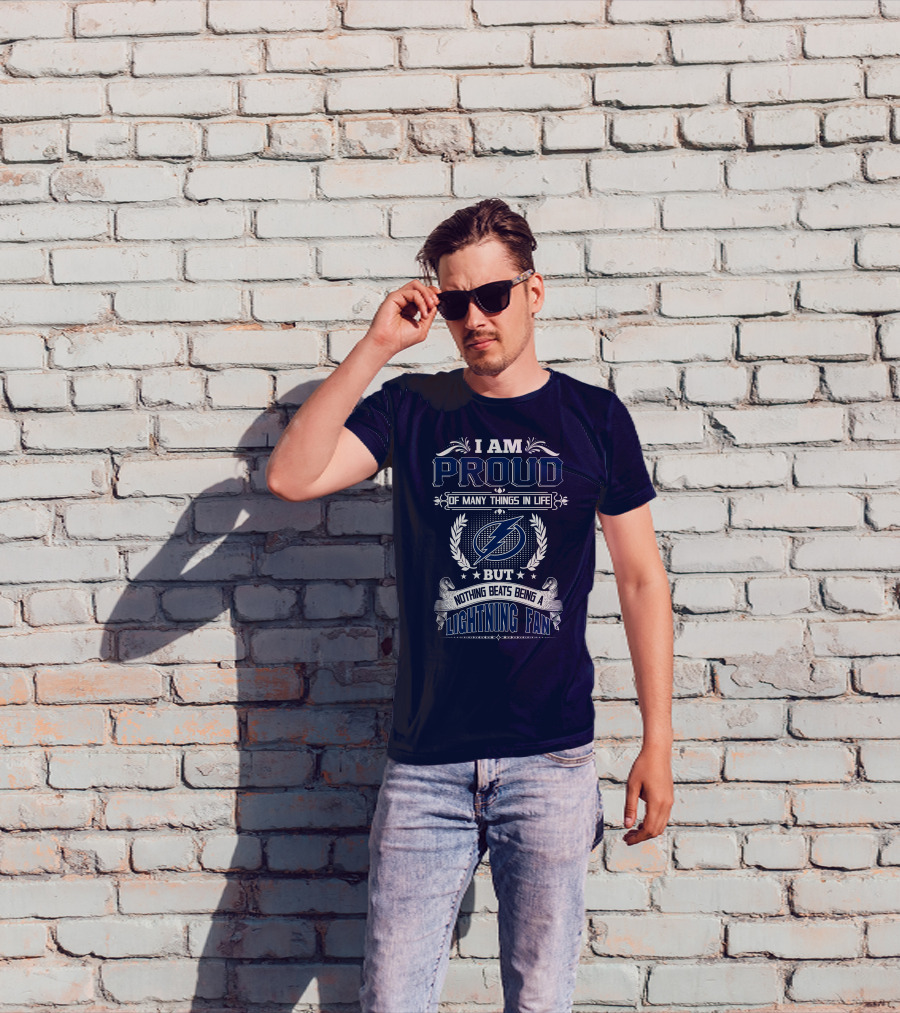 I Am Proud Of Many Things In Life But Nothing Beats Being A Lightning Fan Tampa Bay Lightning T-Shirt
