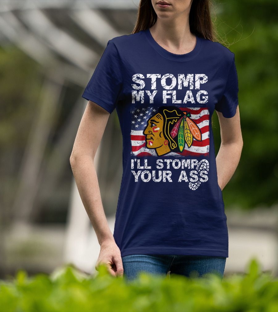 Stomp My Flag I'll Stomp Your Ass Chicago Blackhawks T-Shirt