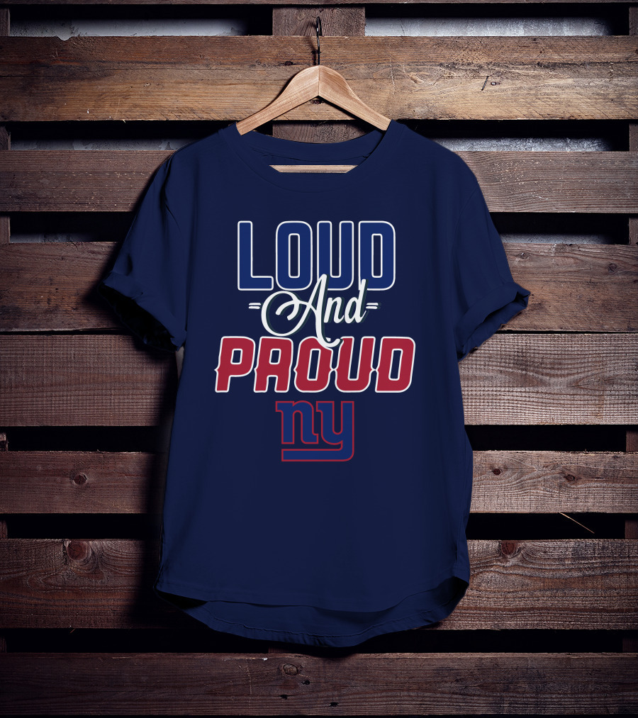 Loud And Proud Nyc New York Giants T-Shirt