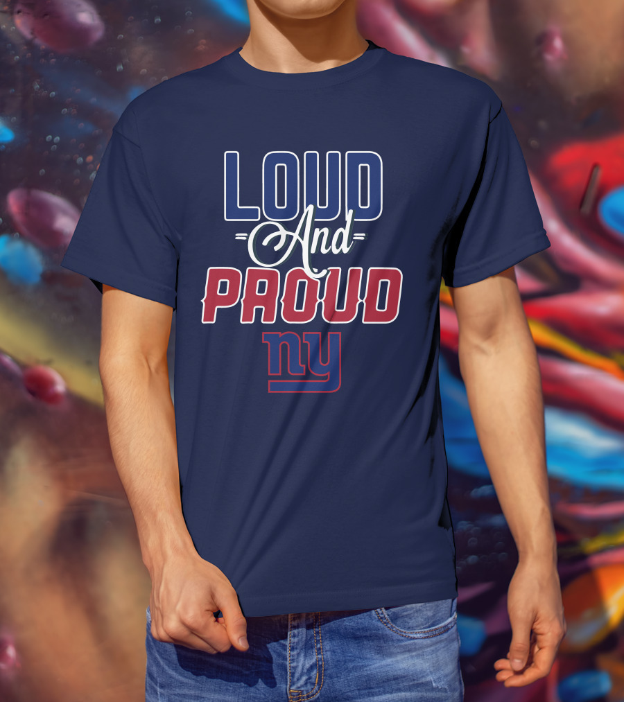 Loud And Proud Nyc New York Giants T-Shirt
