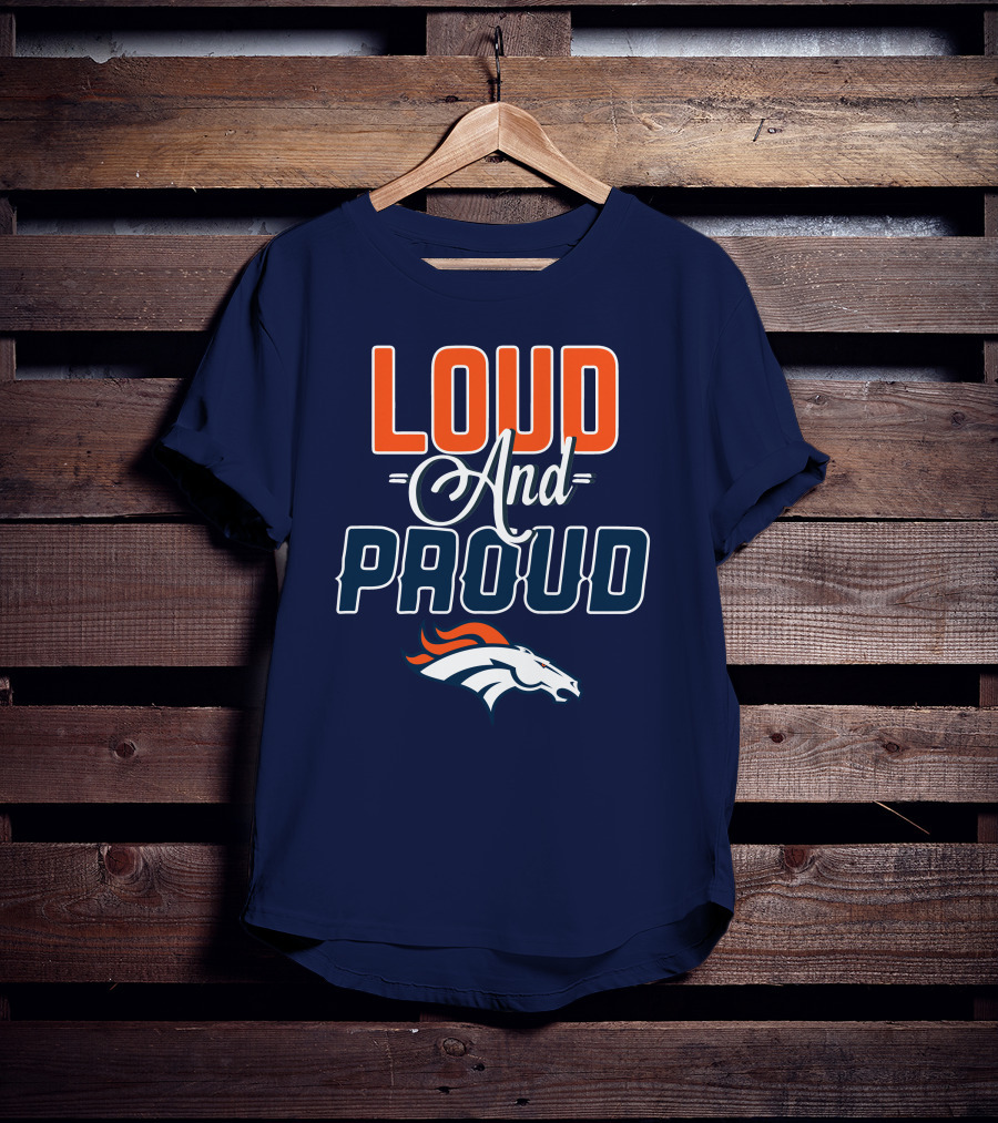 Denver Broncos Loud And Proud T-Shirt