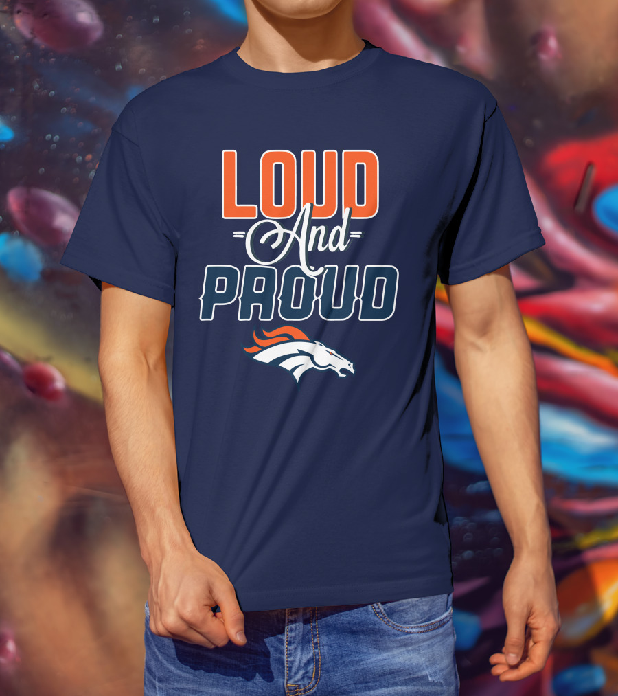 Denver Broncos Loud And Proud T-Shirt