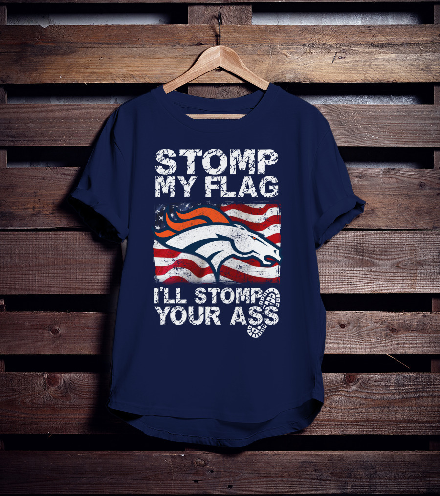 Stomp My Flag Denver Broncos American Pride T-Shirt