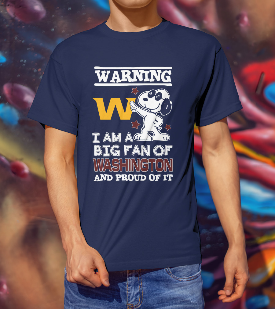 Warning W I Am A Big Fan Of Washington And Proud Of It T-Shirt