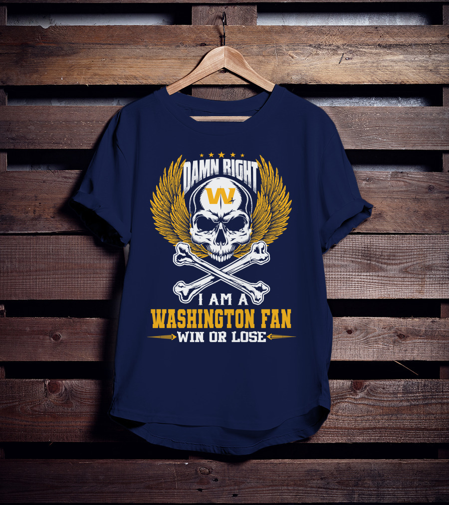 Damn Right I Am A Washington Fan Win Or Lose Skull Wings T-Shirt