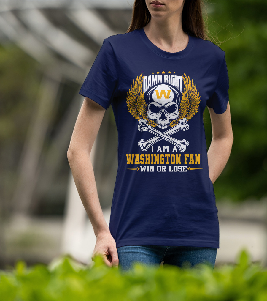 Damn Right I Am A Washington Fan Win Or Lose Skull Wings T-Shirt