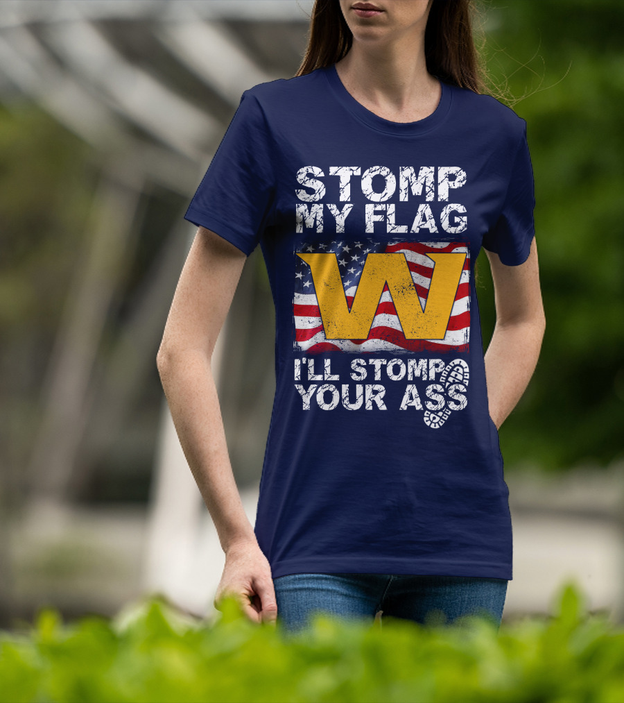 Stomp My Flag W I'll Stomp Your Ass T-Shirt