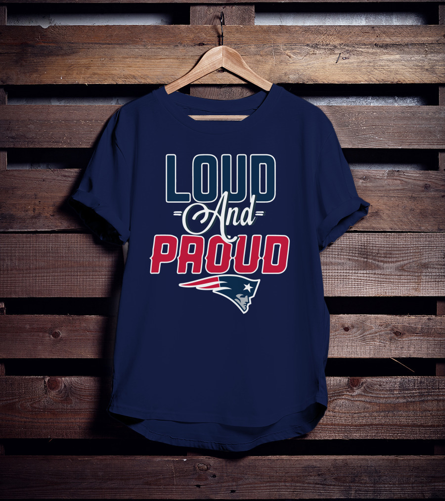 New England Patriots Loud And Proud T-Shirt