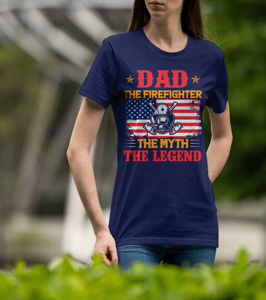 Dad The Firefighter The Myth The Legend American Flag Helmet Axes T-Shirt
