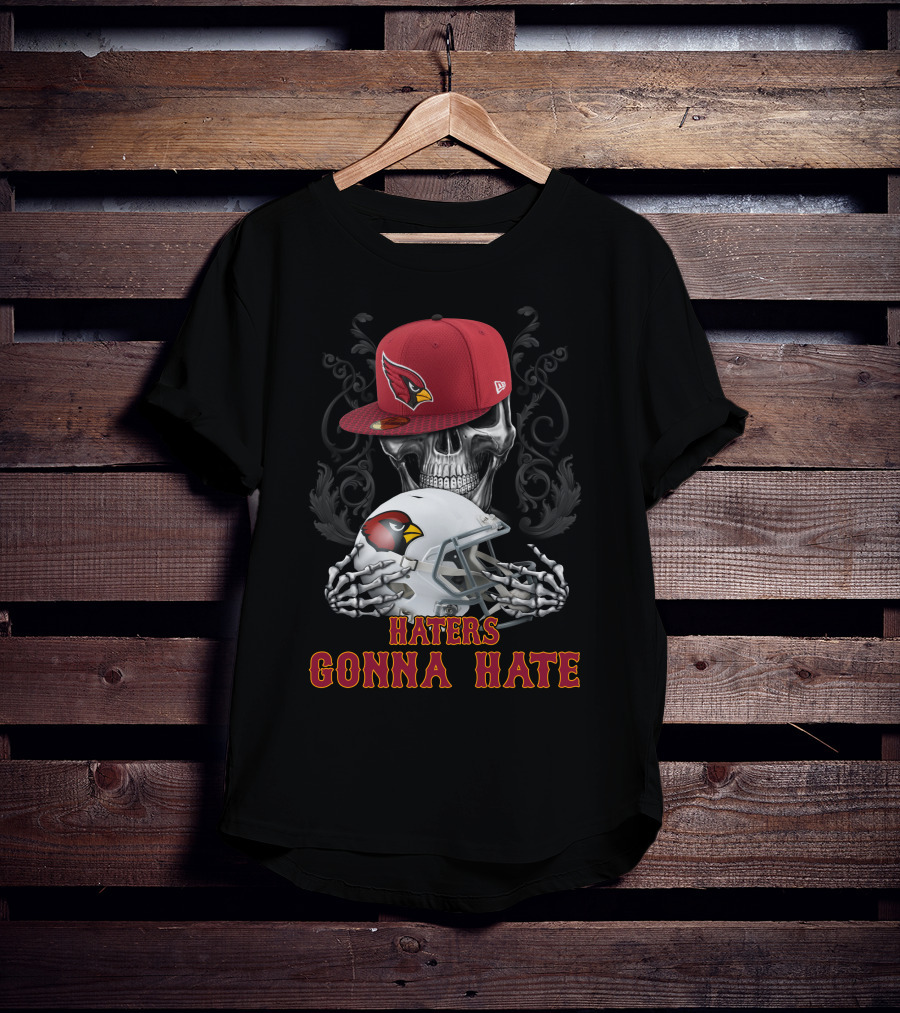 Haters Gonna Hate Arizona Cardinals Skull With Hat And Helmet T-Shirt