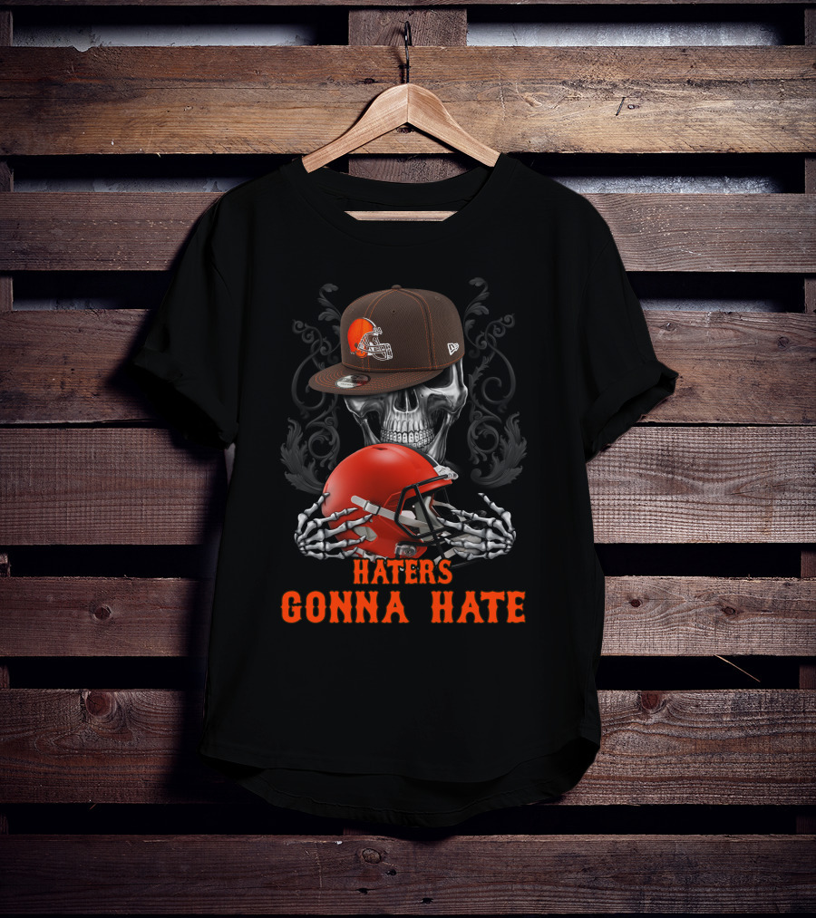 Haters Gonna Hate Cleveland Browns Skull With Helmet And Cap T-Shirt