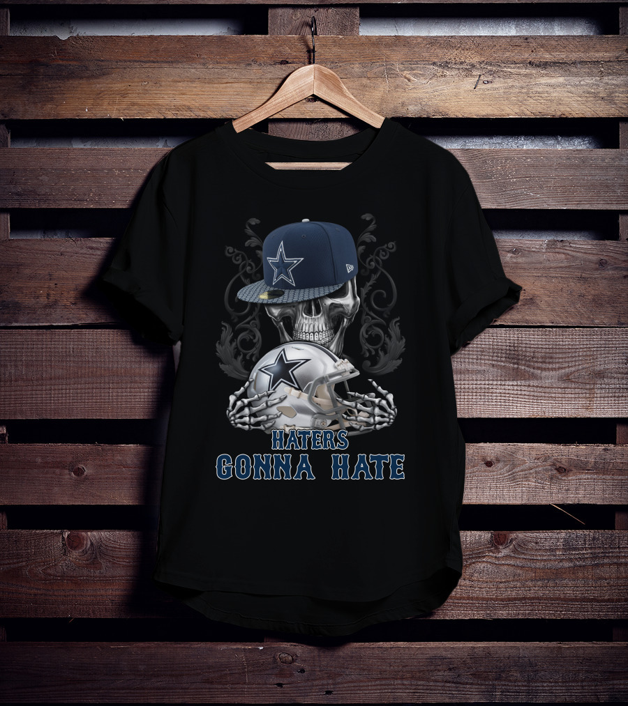 Haters Gonna Hate Skull With Dallas Cowboys Cap And Helmet T-Shirt