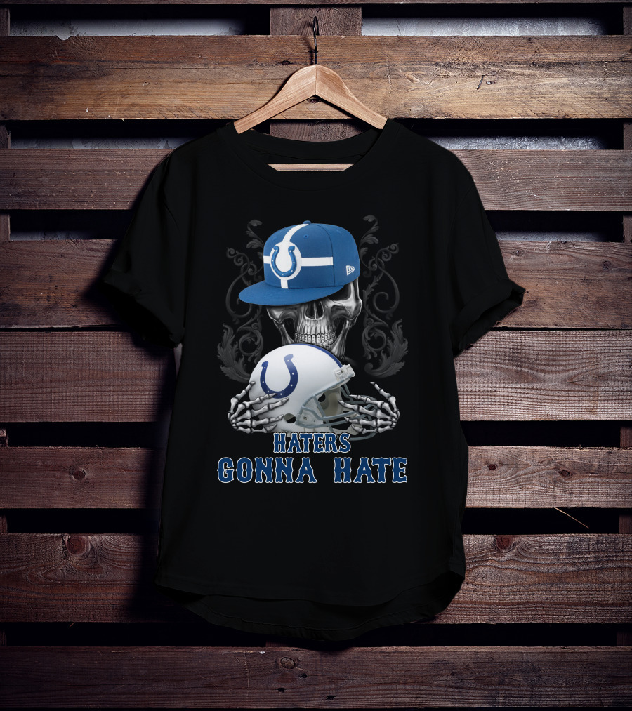 Haters Gonna Hate Indianapolis Colts Skull With Cap And Helmet T-Shirt
