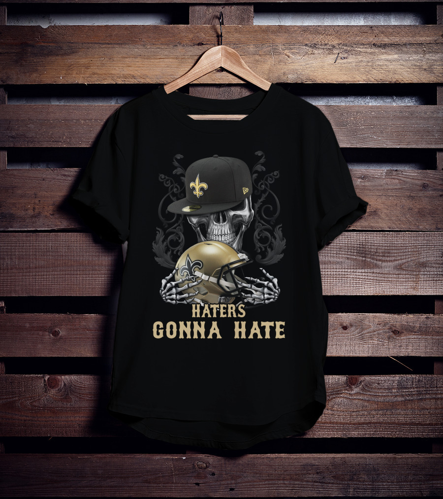Haters Gonna Hate New Orleans Saints Skull Helmet And Cap T-Shirt