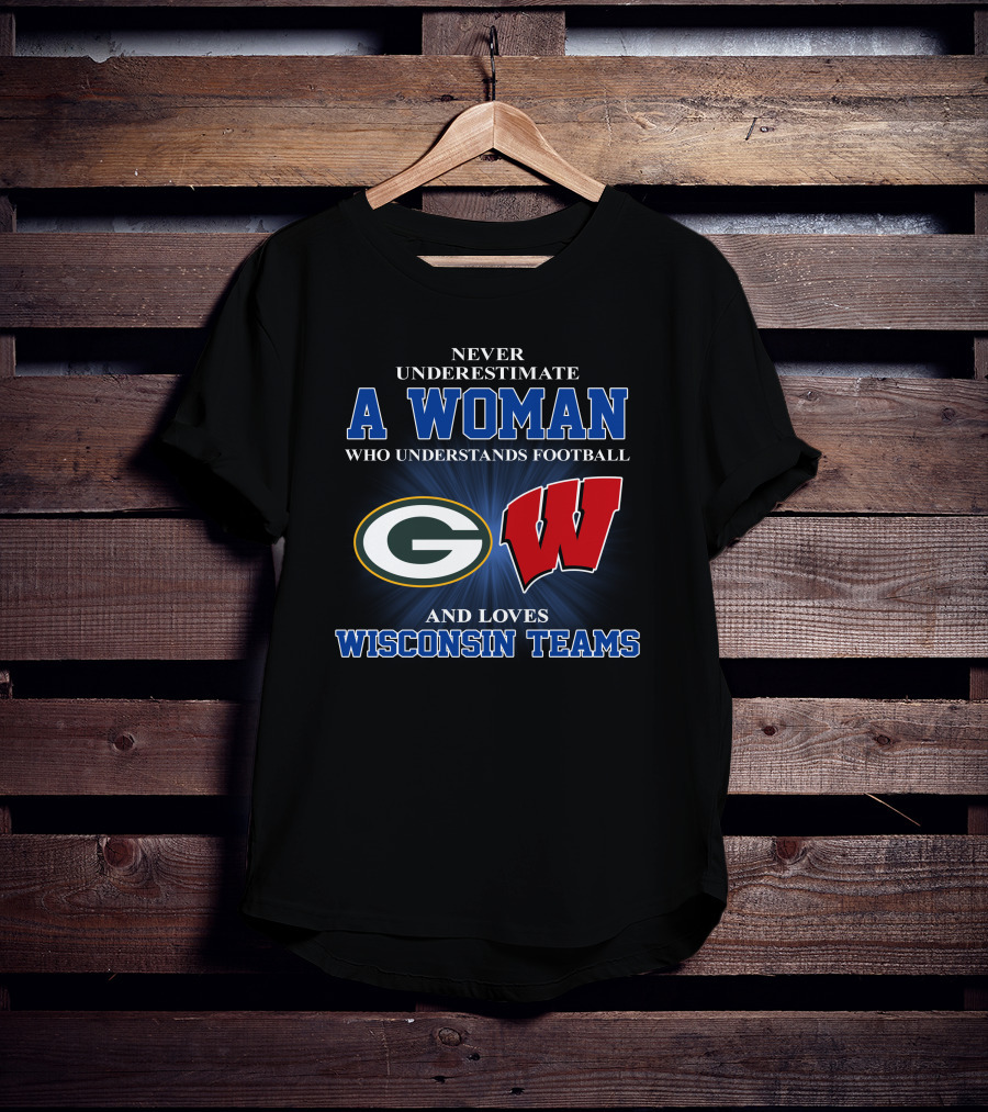 A Woman Understands Football And Loves Wisconsin Teams Packers Badgers T-Shirt