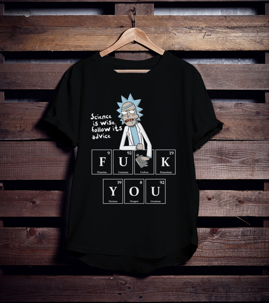 Rick And Morty Science Is Wise Follow Its Advice Periodic Table T-Shirt