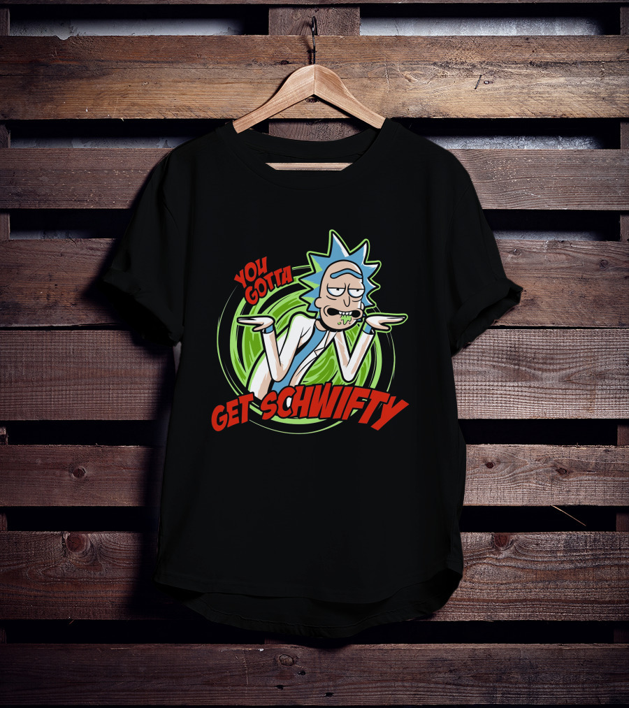 Rick And Morty You Gotta Get Schwifty T-Shirt