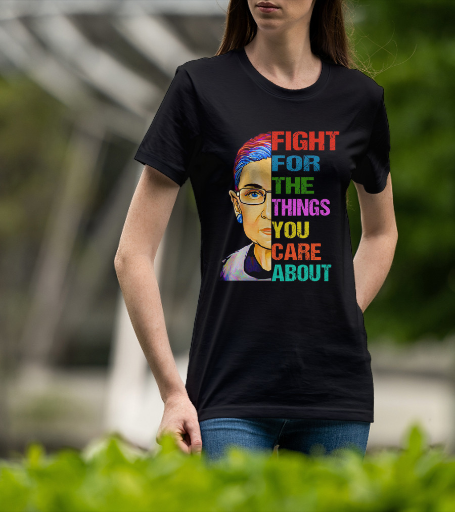 Fight For The Things You Care About T-Shirt