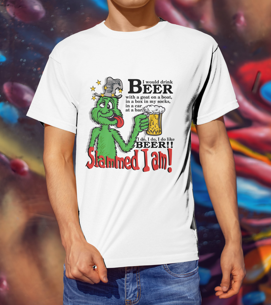 Slammed I Am Dr Seuss Beer Parody With Green Creature Drinking A Mug Of Beer T-Shirt