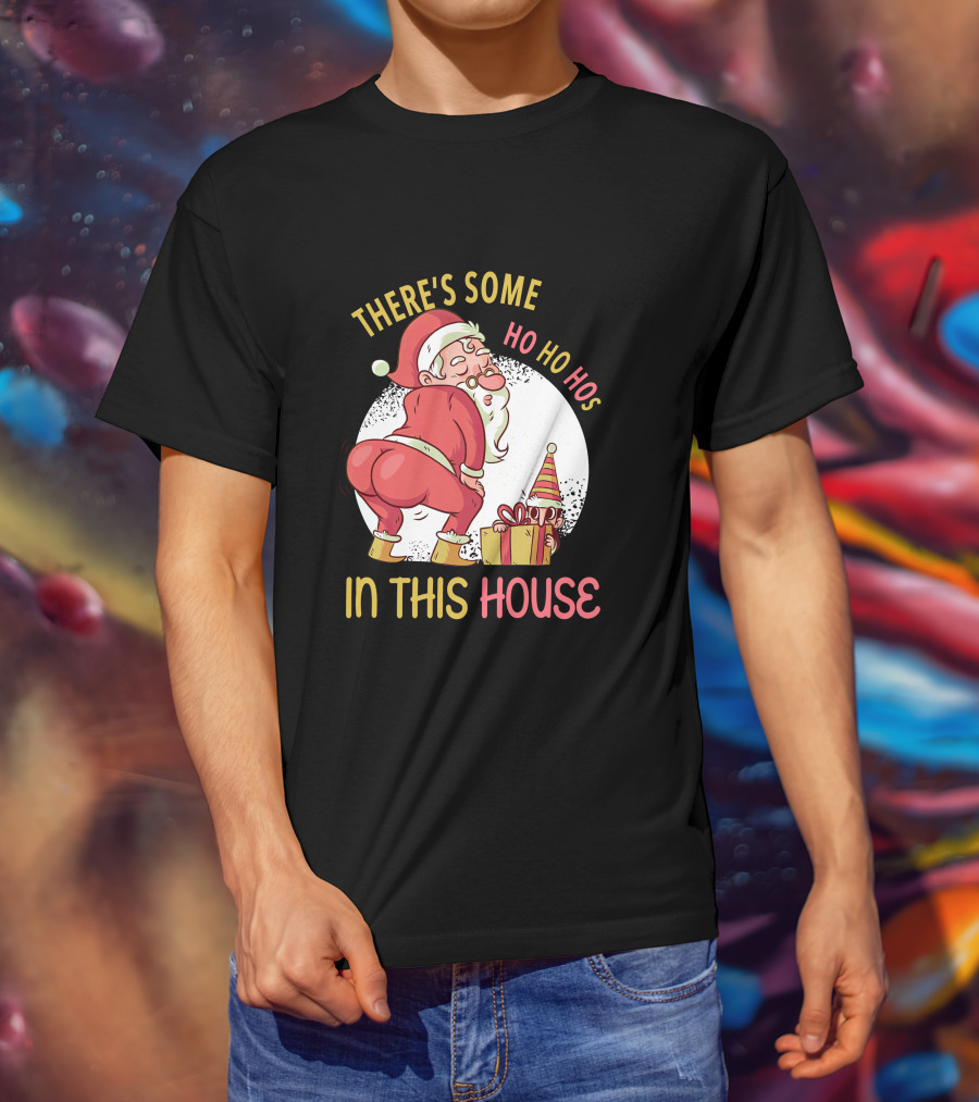 Santa's Ho Ho Ho Bends Over In This House T-Shirt