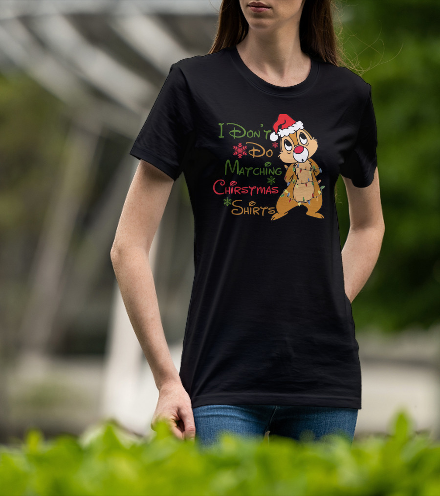 I Don't Do Matching Christmas Shirts Santa Hat Chipmunk Holiday Lights T-Shirt