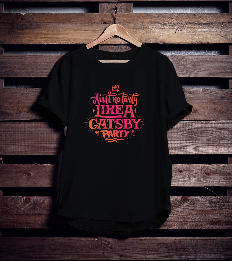 Ain't No Party Like A Gatsby Party 346629 T-Shirt