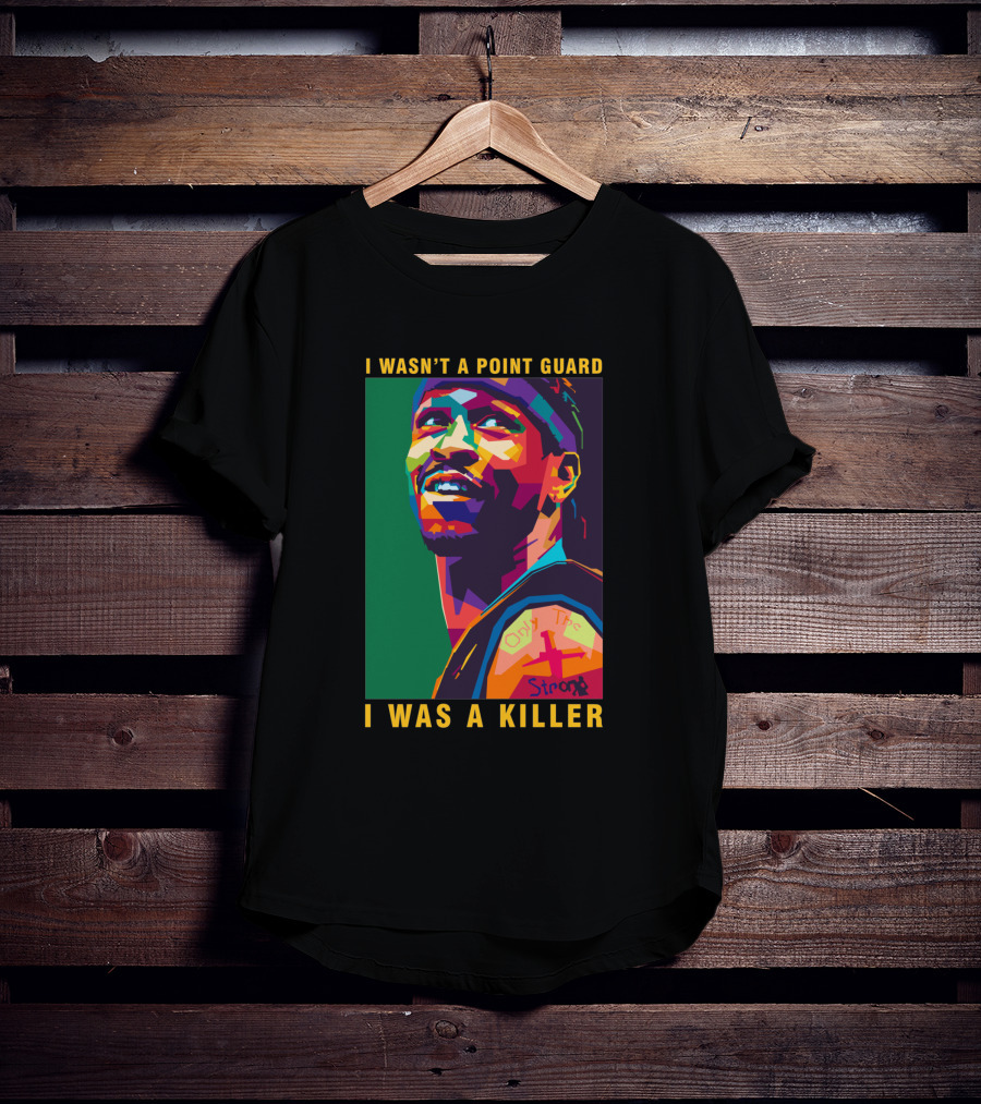 Allen Iverson I Wasn't A Point Guard I Was A Killer Only The Strong T-Shirt