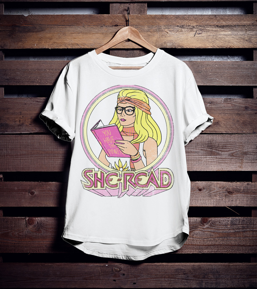 She Ra You Have The Power She Read T-Shirt