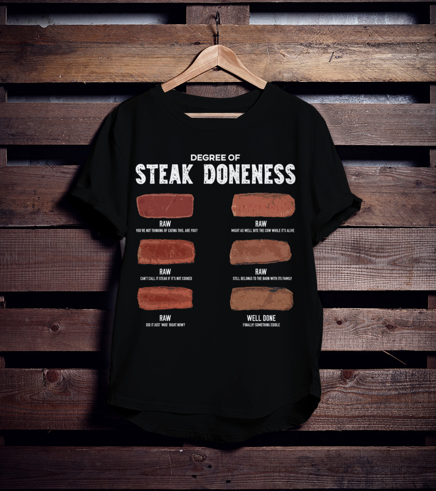 Steak Lover Degree Of Steak Doneness Raw Well Done Humor T-Shirt