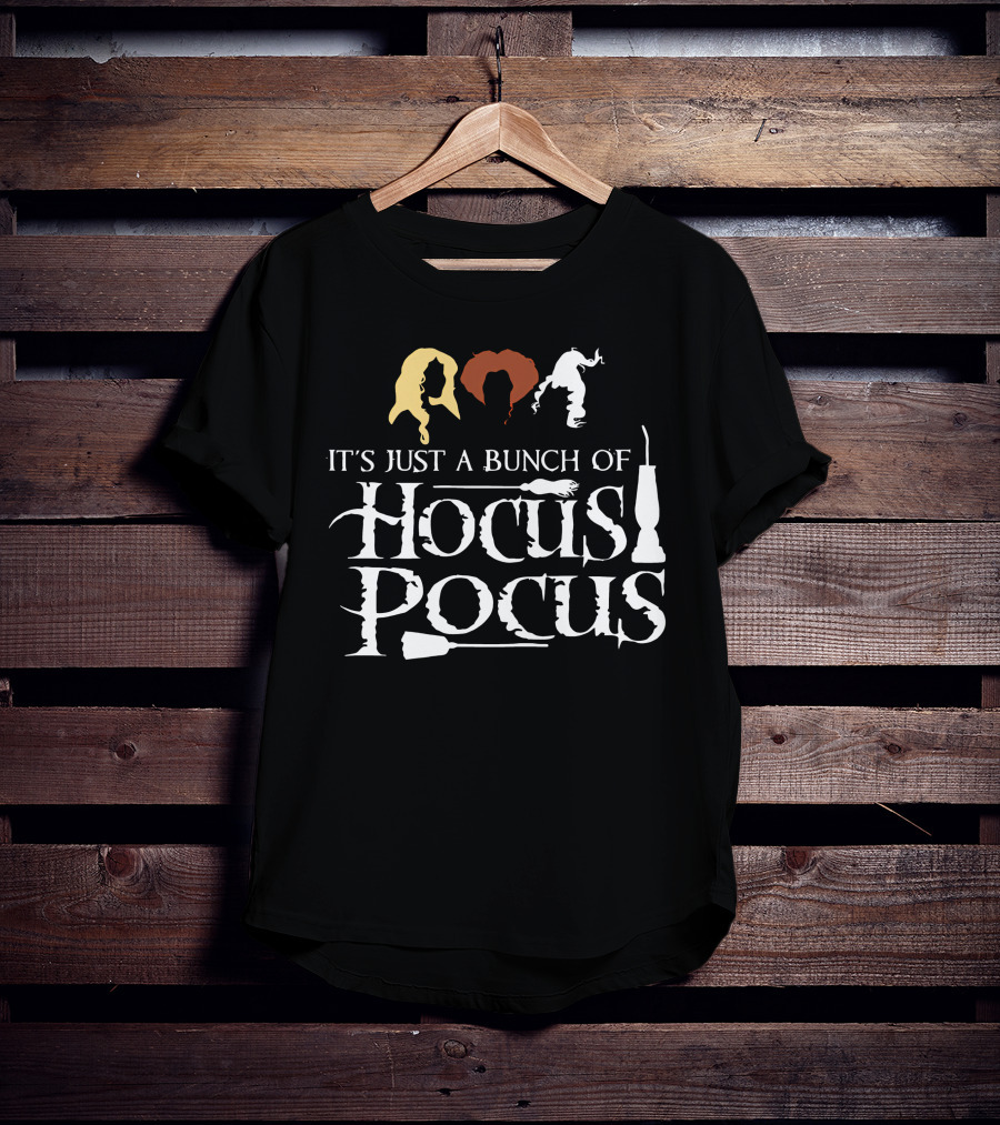 It's Just A Bunch Of Hocus Pocus Sanderson Sisters T-Shirt