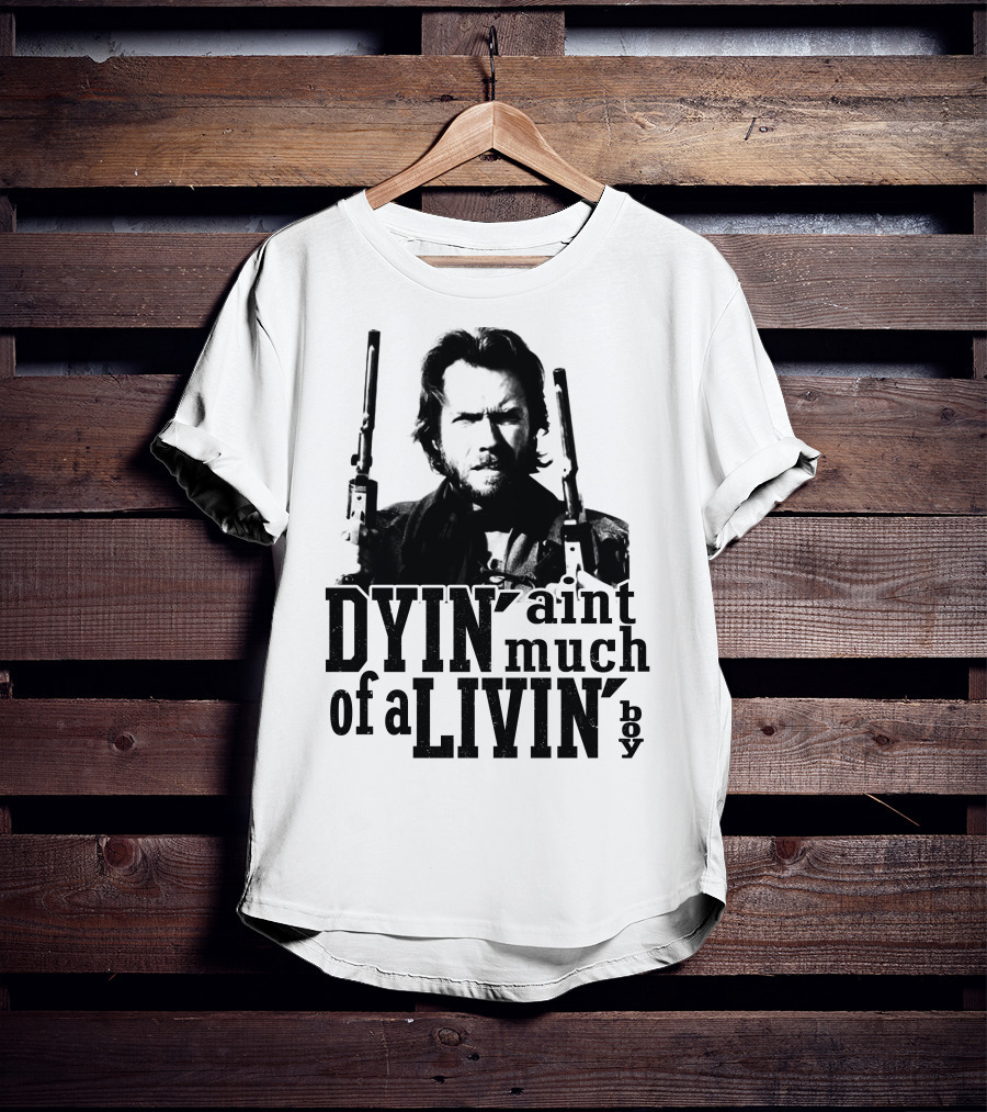 Clint Eastwood The Outlaw Josey Wales Dyin' Ain't Much Of A Livin' Boy T-Shirt