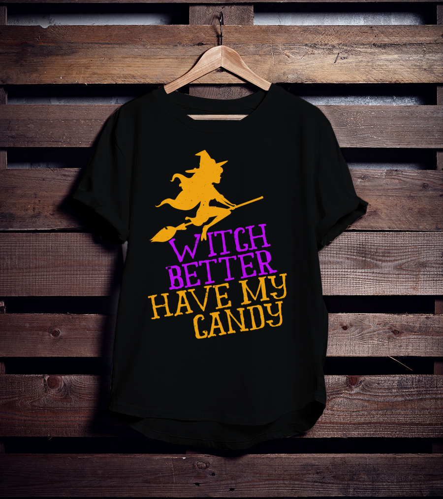 Witch Better Have My Candy Halloween Flying Witch Broomstick T-Shirt