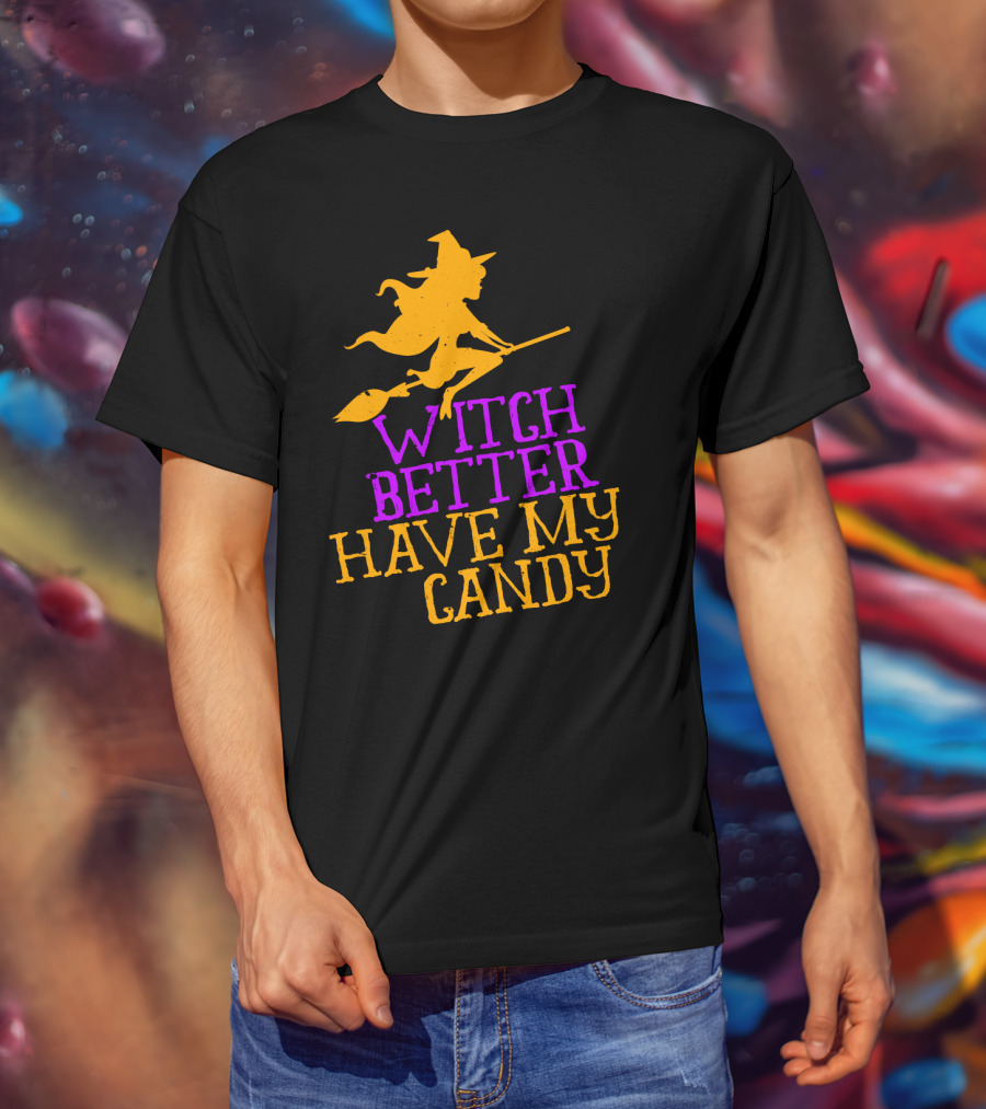 Witch Better Have My Candy Halloween Flying Witch Broomstick T-Shirt