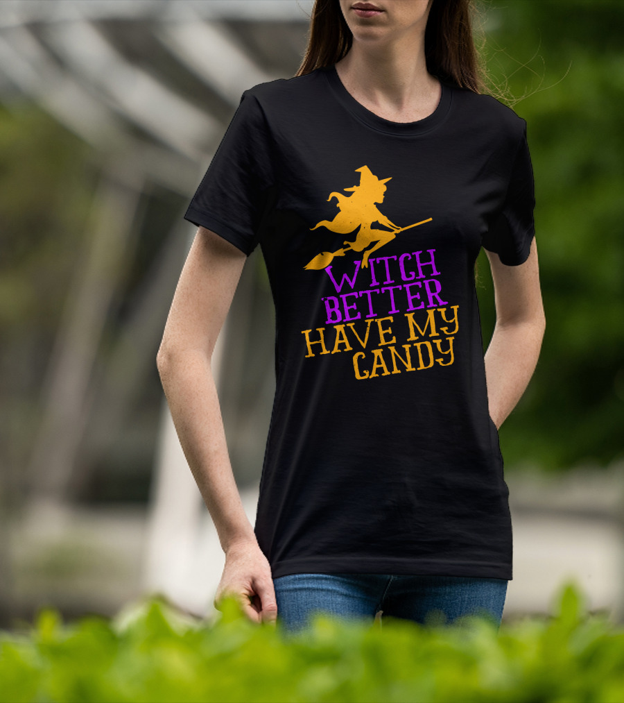 Witch Better Have My Candy Halloween Flying Witch Broomstick T-Shirt
