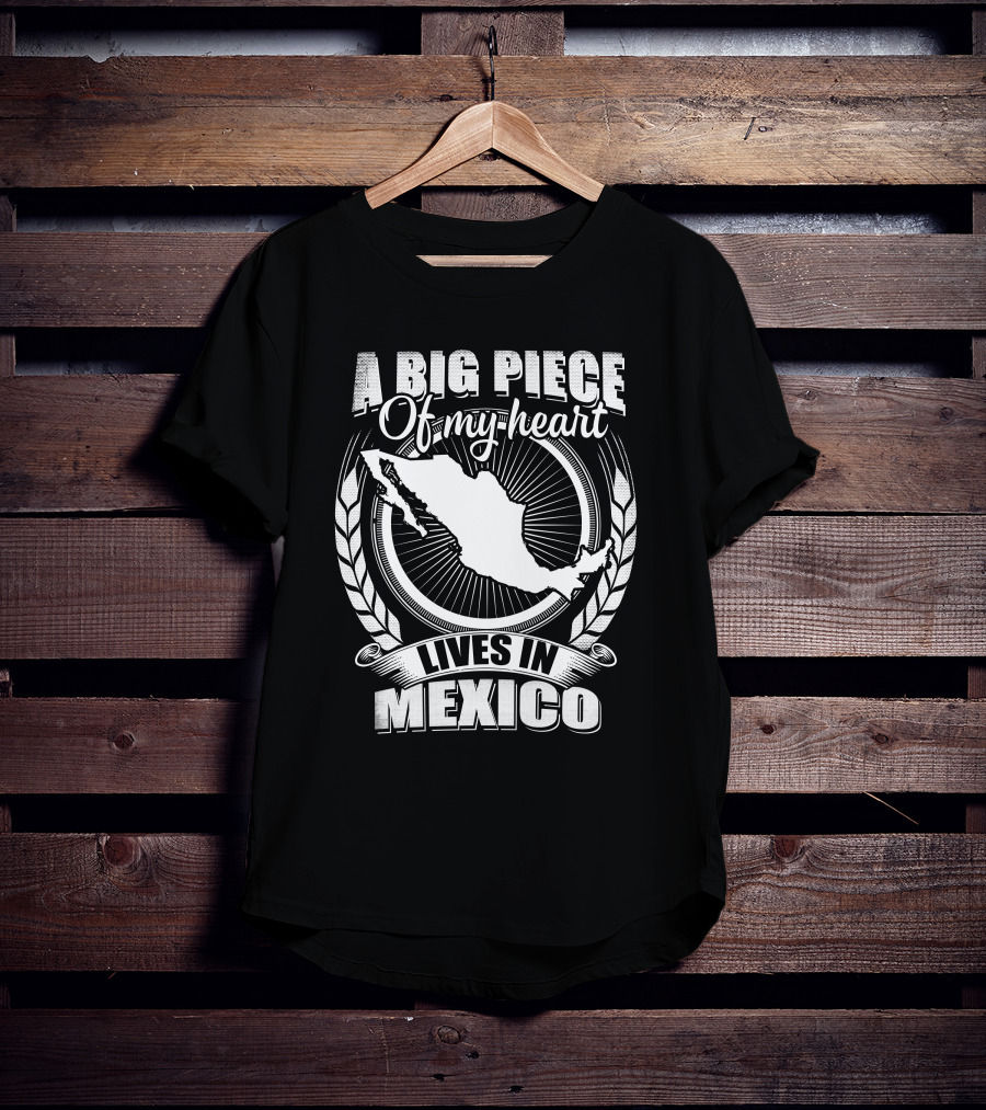 A Big Piece Of My Heart Lives In Mexico T-Shirt